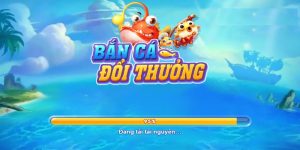 Chơi bắn cá đổi thưởng vừa giải trí vừa kiếm tiền đỉnh 
